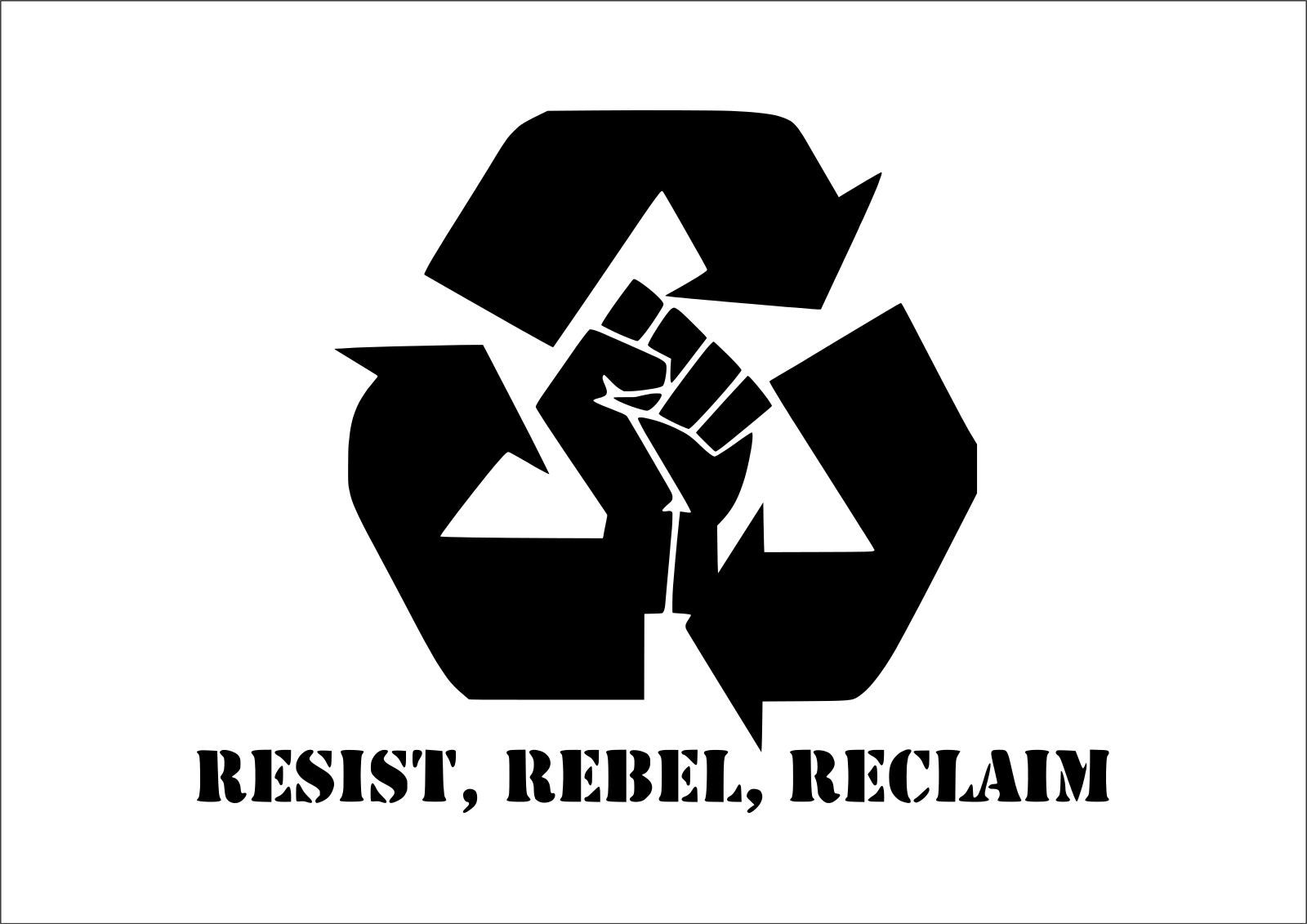 RESIST, REBEL, RECLAIM
